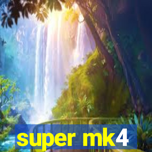 super mk4